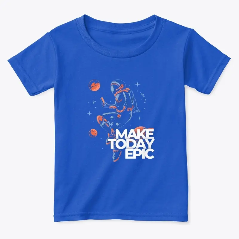 Make Today Epic T shirt 